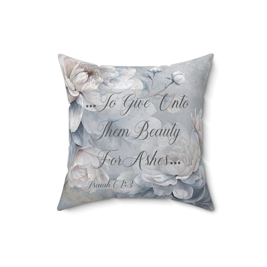 Beauty for Ashes Spun Polyester Square Pillow