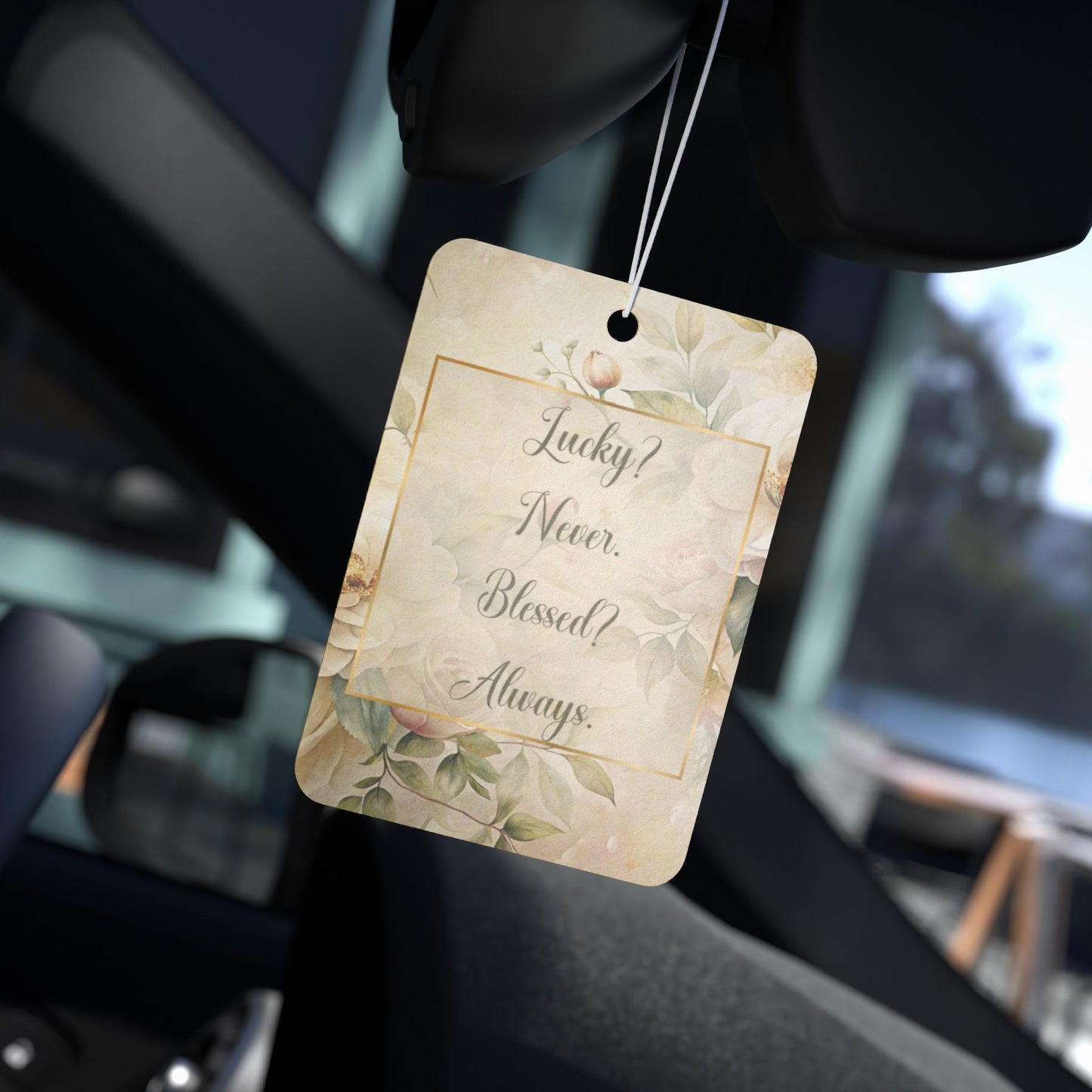 Lucky? Never - Blessed? Always Car Air Freshener