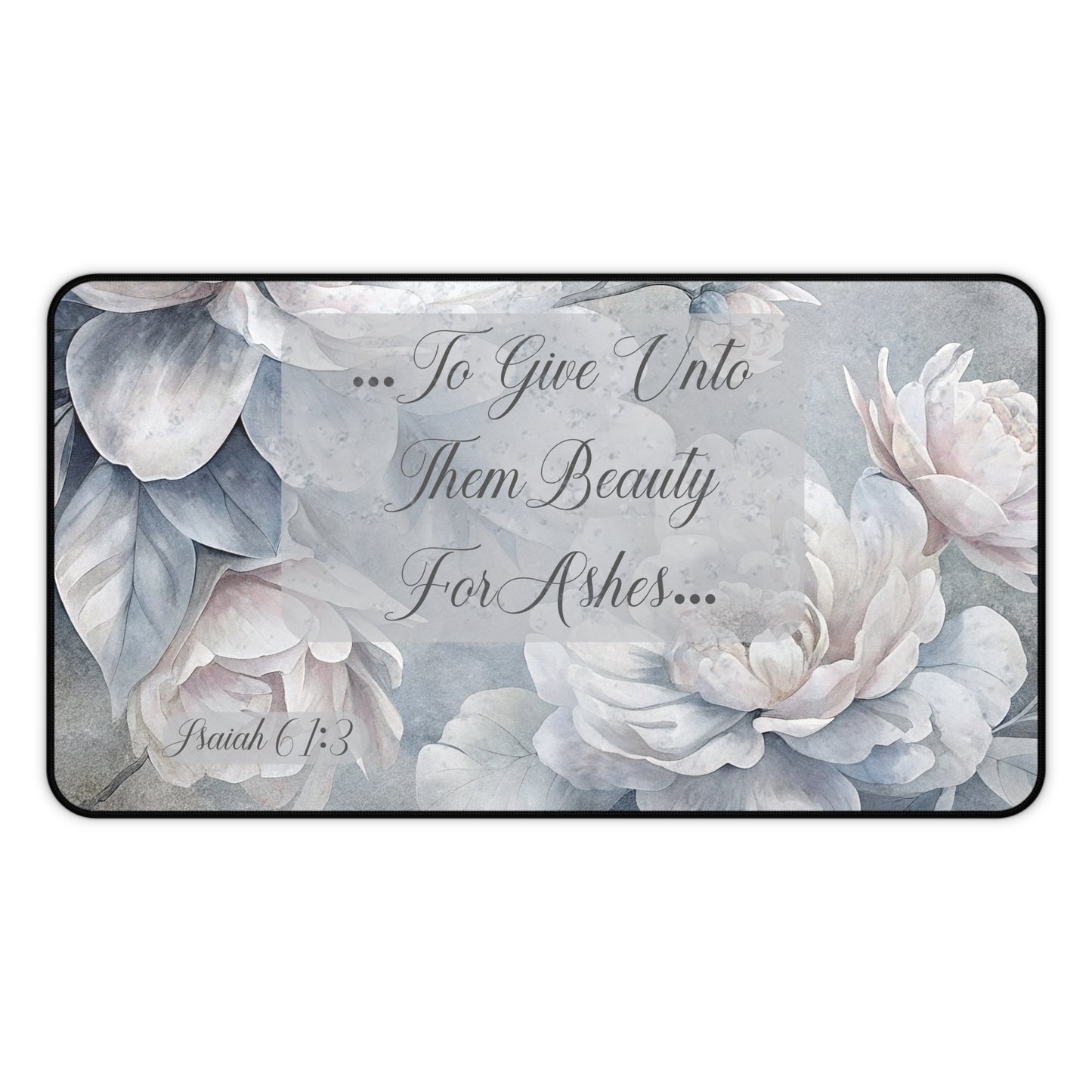 Beauty for Ashes Desk Mat