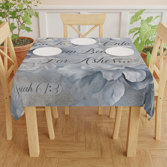 Beauty for Ashes Tablecloth