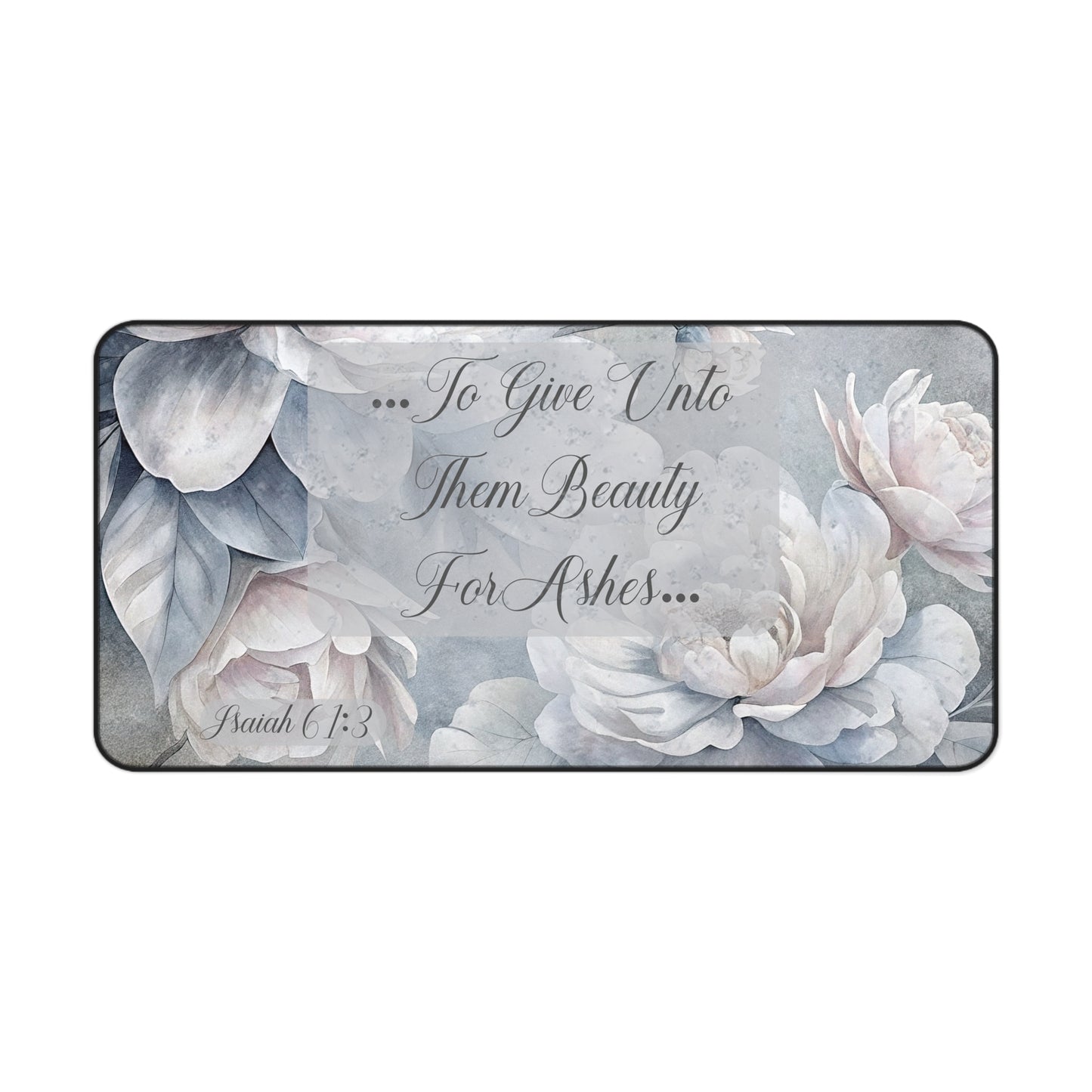 Beauty for Ashes Desk Mat