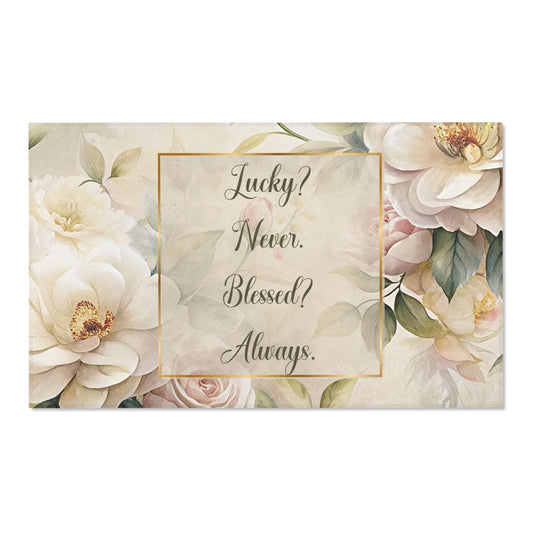 Lucky? Never - Blessed? Always Area Rugs